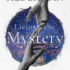 living-the-mystery